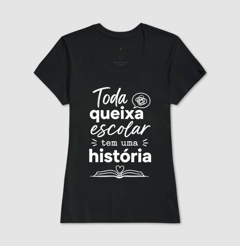 Camiseta Psicologia Escolar "Toda Queixa Escolar Tem Uma História" | Olhar Crítico e Humanizado
