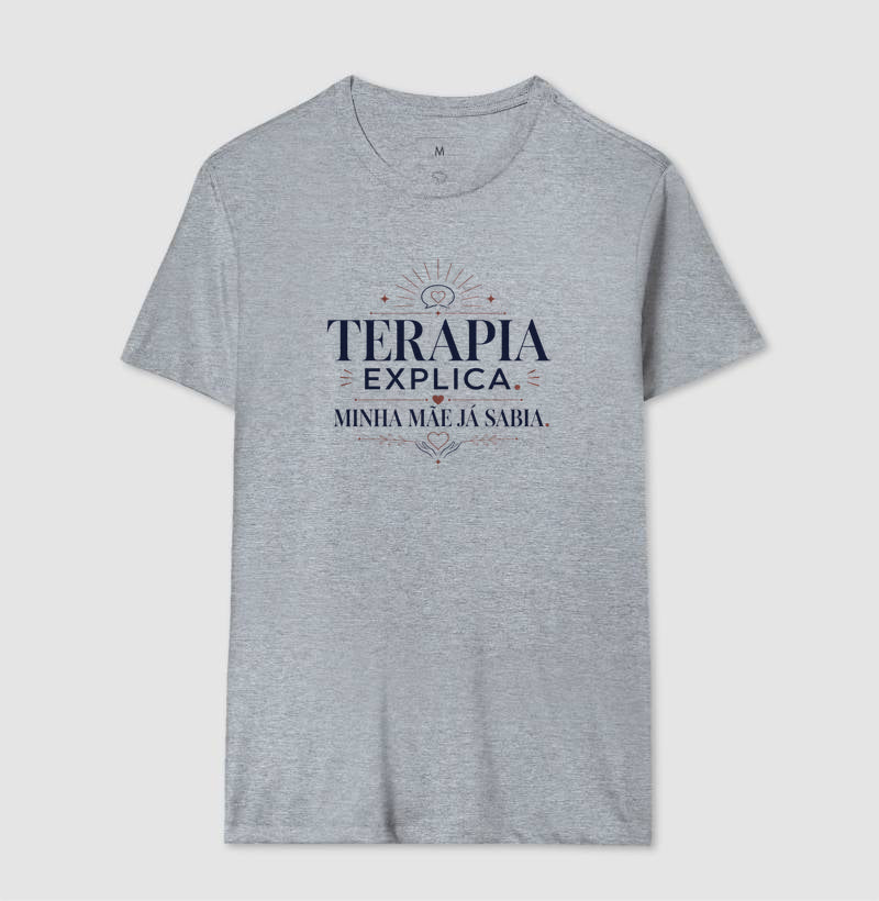 Camiseta "Terapia Explica, Minha Mãe Já Sabia" | Sabedoria Materna e Psicologia