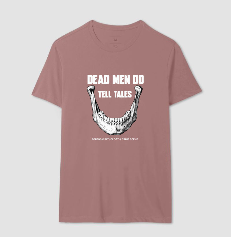 Camiseta Dead Men Do Tell Tales | Forensic Pathology & Crime Scene