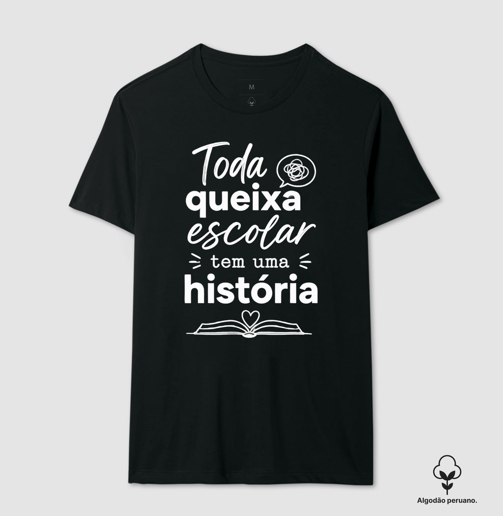 Camiseta Algodão Peruano Psicologia Escolar "Toda Queixa Escolar Tem Uma História" | Olhar Crítico e Humanizado