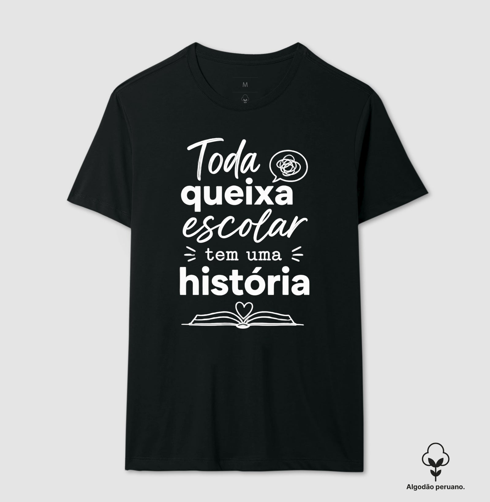 Camiseta Algodão Peruano Psicologia Escolar "Toda Queixa Escolar Tem Uma História" | Olhar Crítico e Humanizado