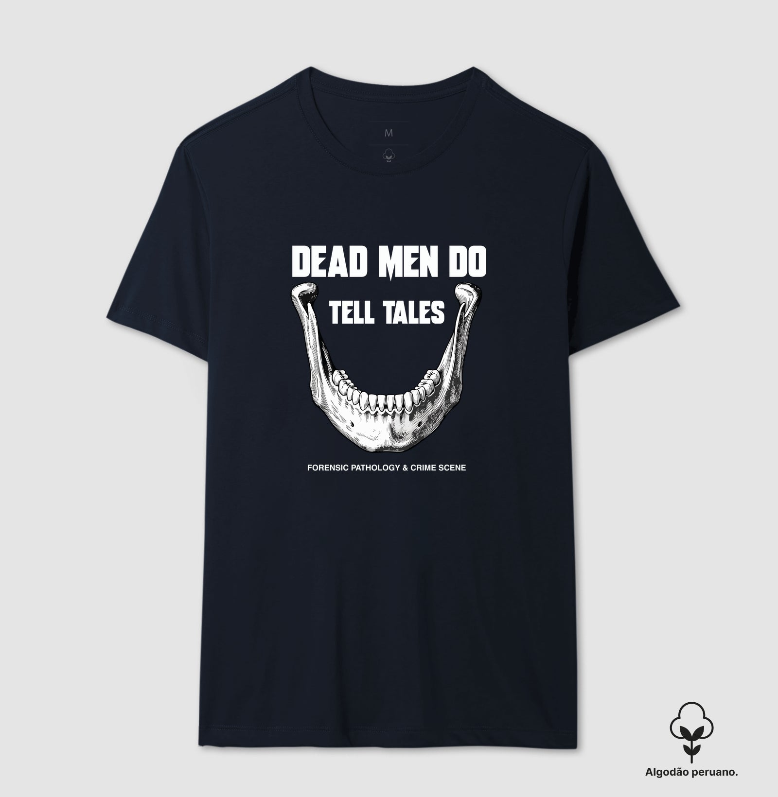 Camiseta Algodão Peruano Dead Men Do Tell Tales | Forensic Pathology & Crime Scene