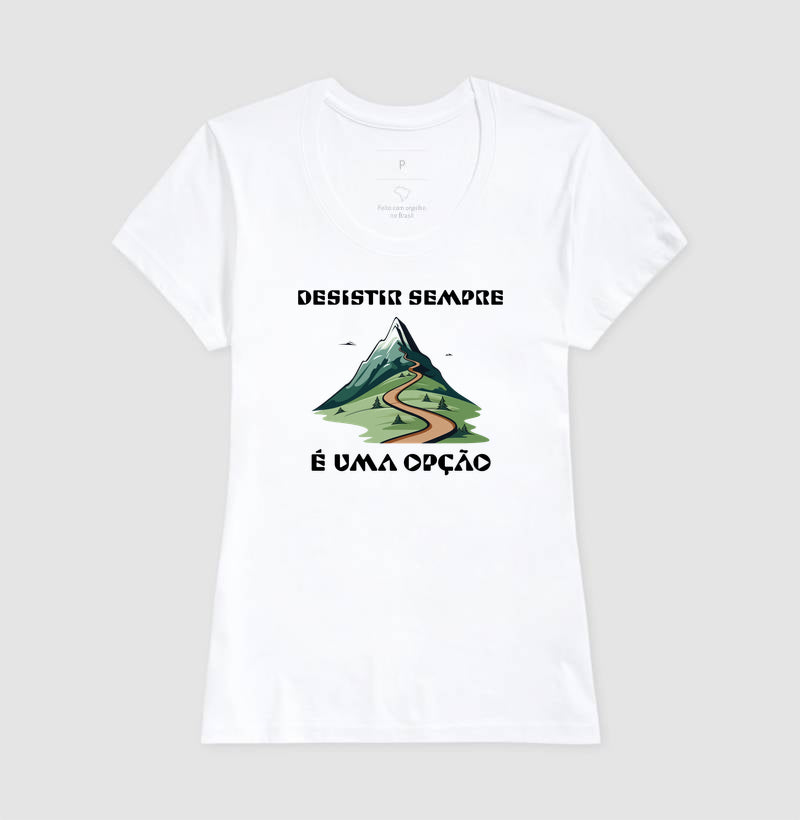 Camiseta Desistir é uma Opção | Anti-Positividade Tóxica