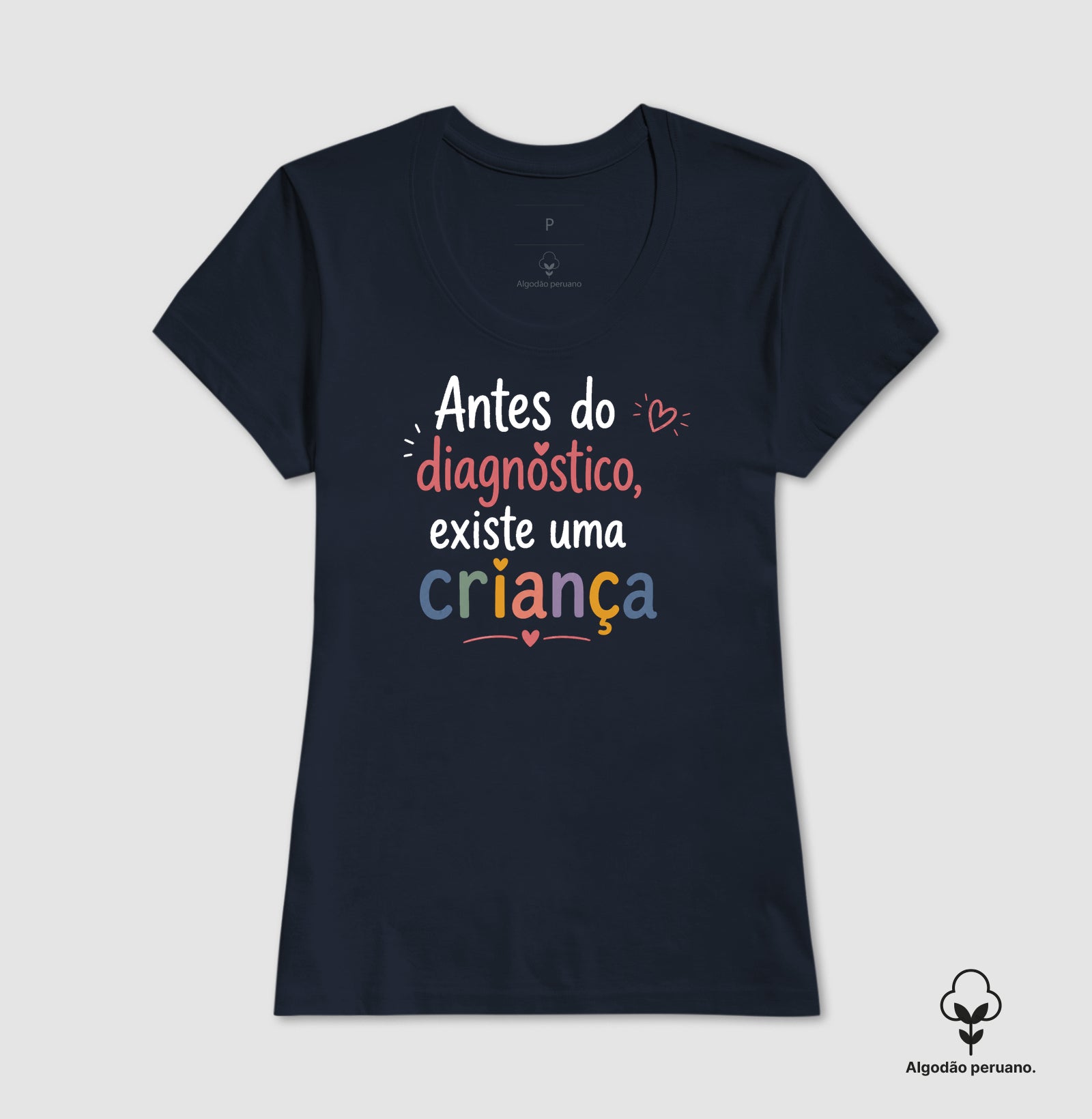 Camiseta Algodão Peruano Psicologia Infantil "Antes do Diagnóstico, Existe uma Criança"