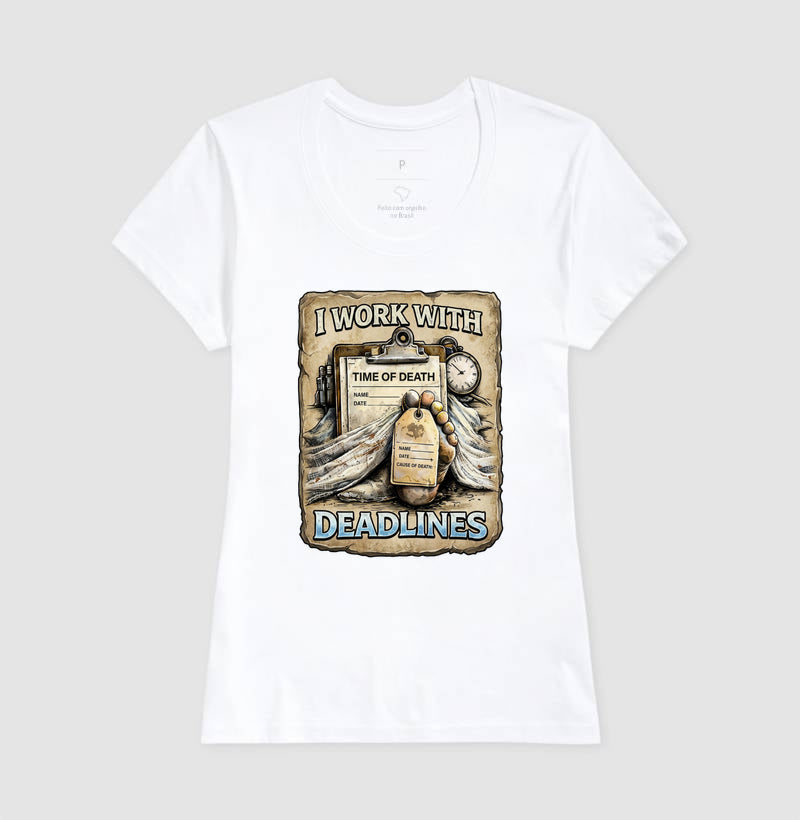 Camiseta I Work With Deadlines | Humor Forense