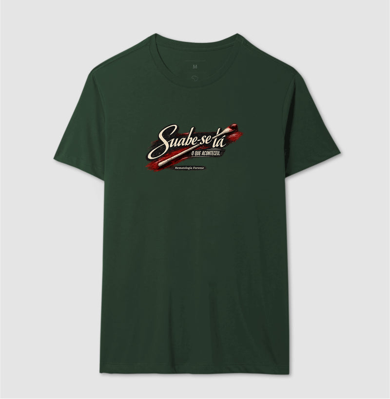 Camiseta Ciências Forenses "Suabe-se Lá O Que Aconteceu" | Hematologia Forense
