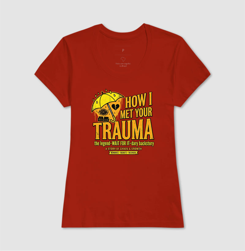 Camiseta "How I Met Your Trauma" - Paródia Lendária de Sitcom & Terapia