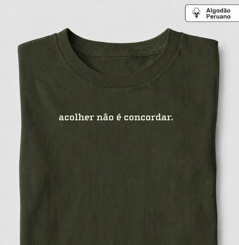 Camiseta Algodão Peruano Acolher Não É Concordar | Postura Clínica & Ética da Escuta