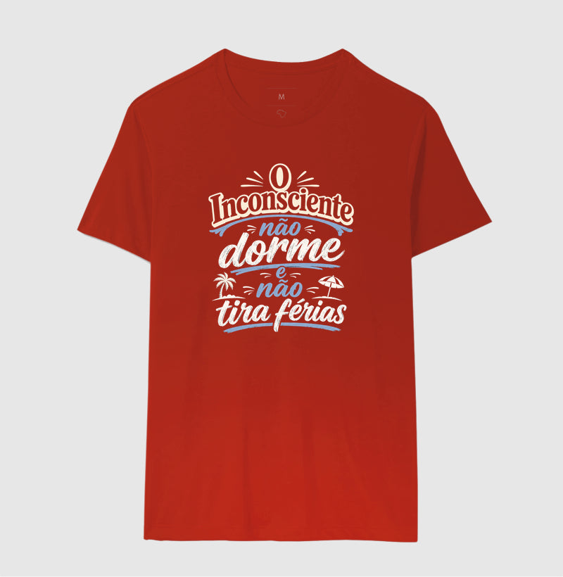Camiseta "O Inconsciente Não Dorme e Não Tira Férias"