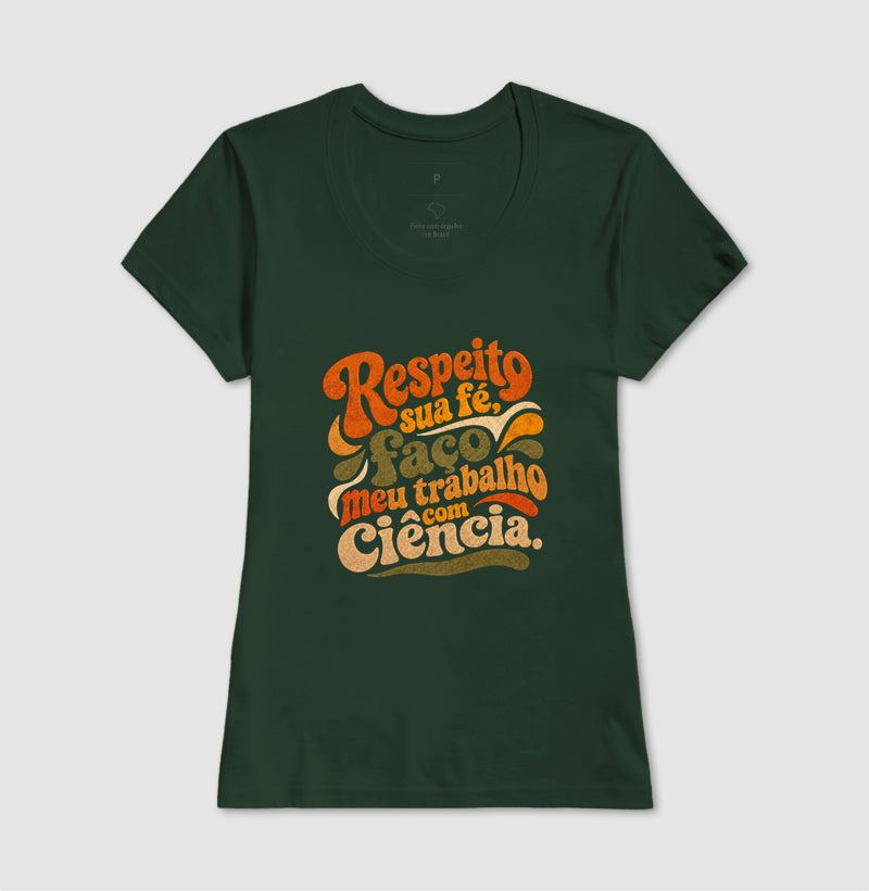 Camiseta "Respeito sua fé, faço meu trabalho com Ciência." | Estética Retro 70s