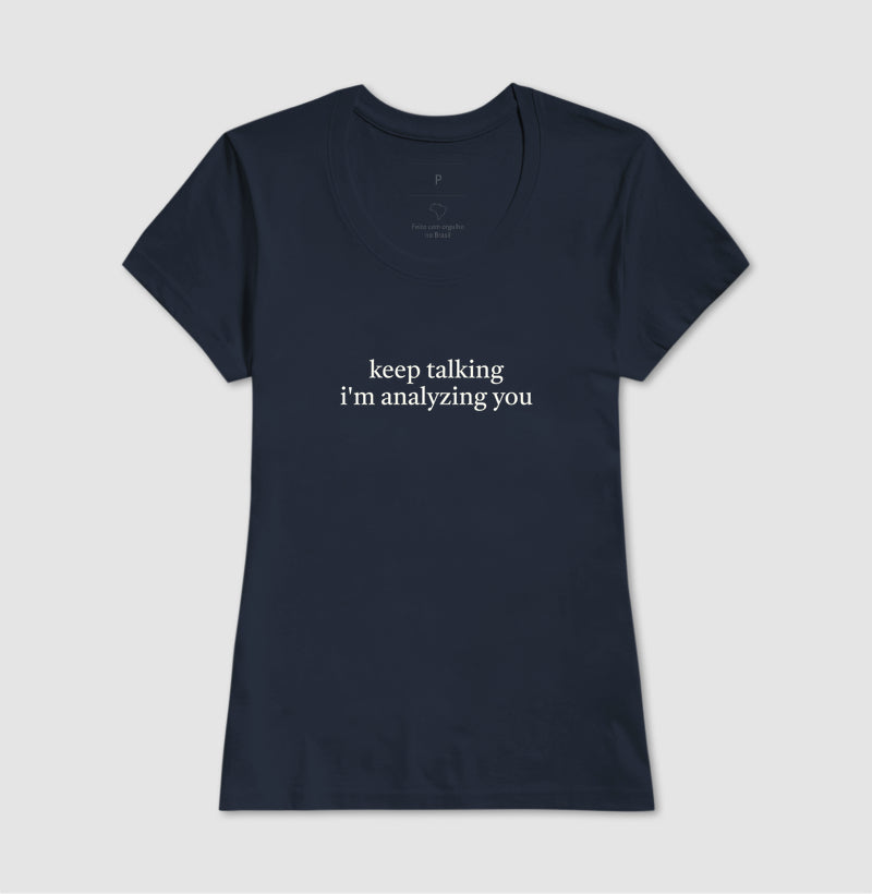 Camiseta "Keep Talking I'm Analyzing You" | Humor