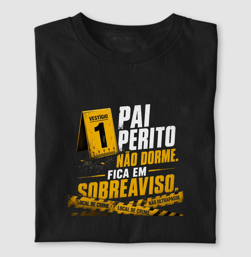 Camiseta Criminalística "Pai Perito Não Dorme" | O Herói do Sobreaviso