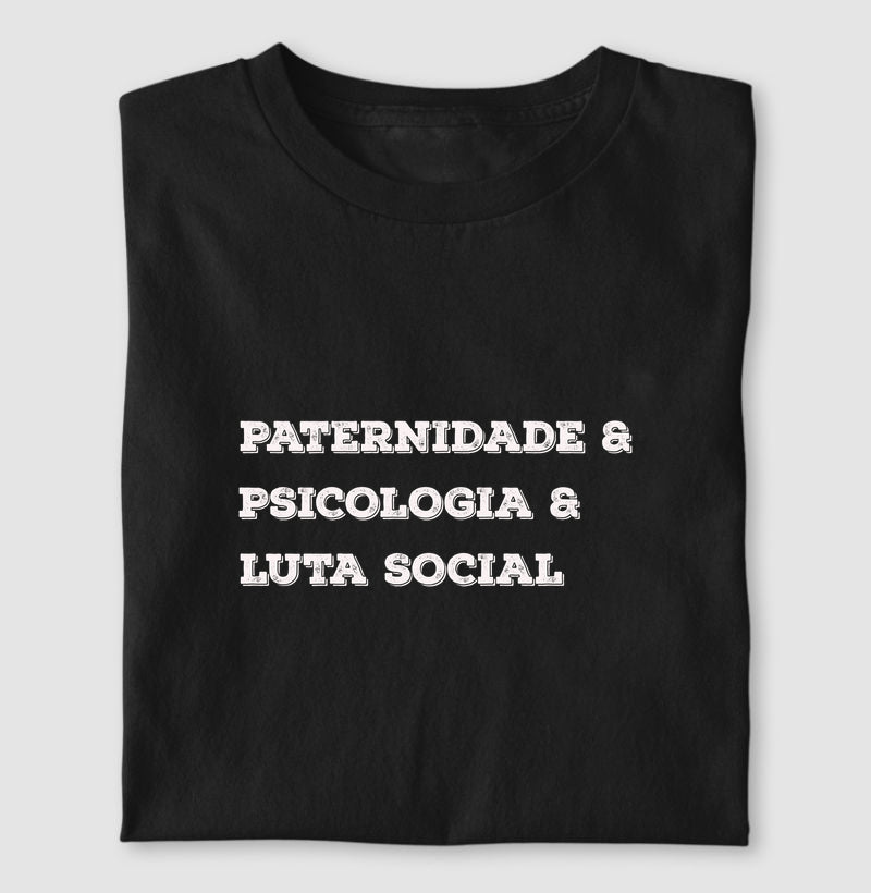 Camiseta Crítica "Paternidade, Psicologia e Práxis" | O Afeto como Revolução