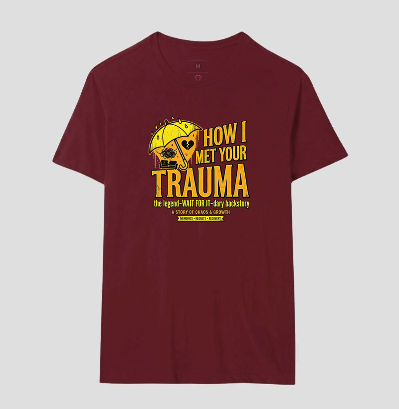 Camiseta "How I Met Your Trauma" - Paródia Lendária de Sitcom & Terapia