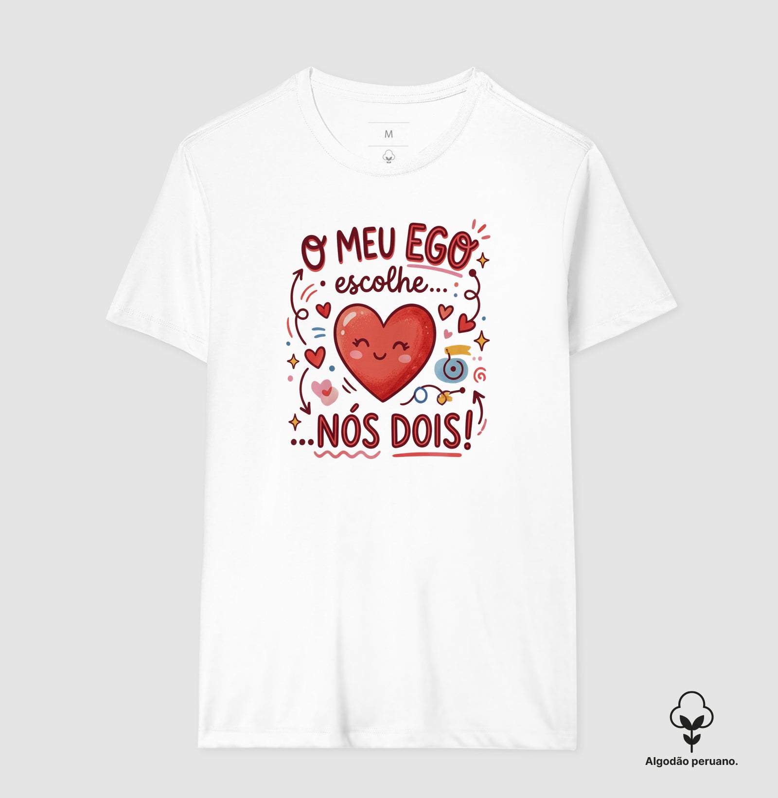 Camiseta Algodão Peruano Psicanálise "O Meu EGO Escolhe... Nós Dois!"