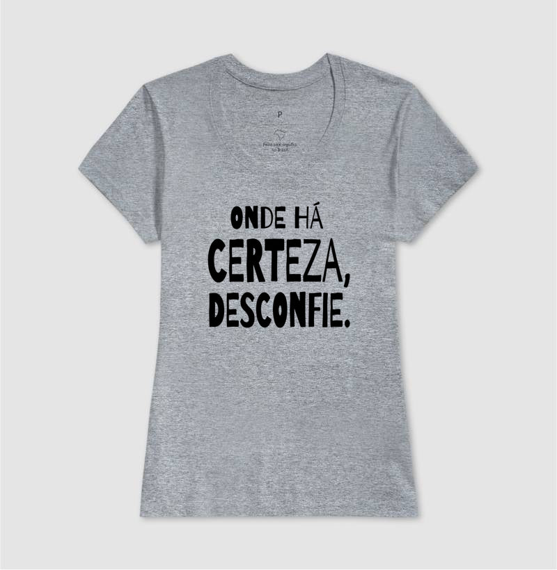 Camiseta "Onde Há Certeza, Desconfie" | A Clínica da Dúvida & Escuta Crítica