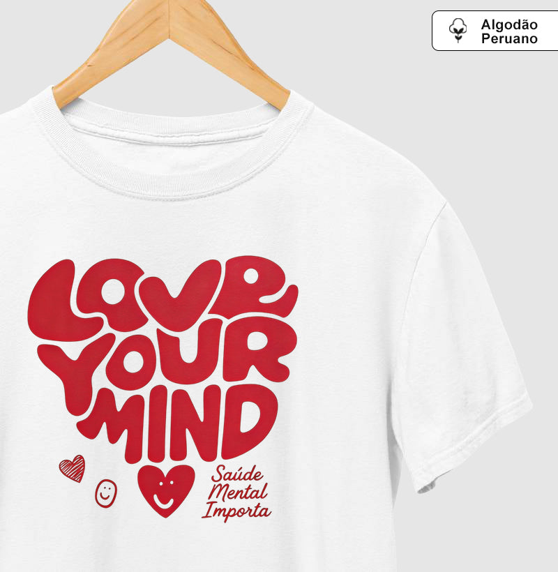 Camiseta "Love Your Mind" | Saúde Mental Importa