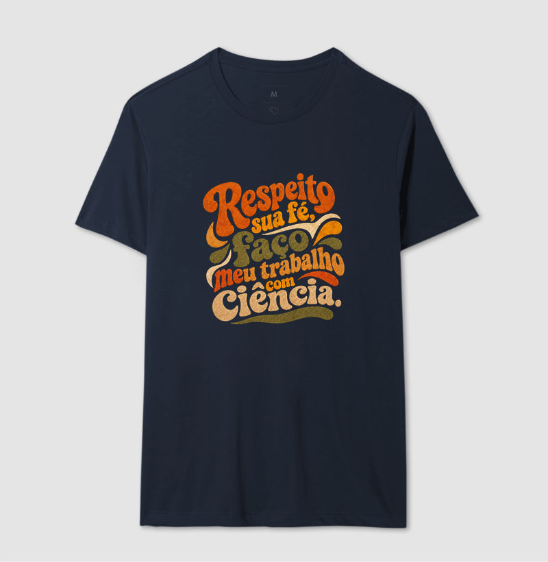 Camiseta "Respeito sua fé, faço meu trabalho com Ciência." | Estética Retro 70s