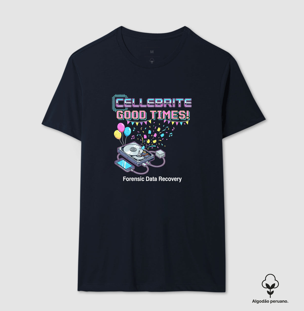 Camiseta Algodão Peruano "Cellebrite Good Times!" | Forensic Data Recovery