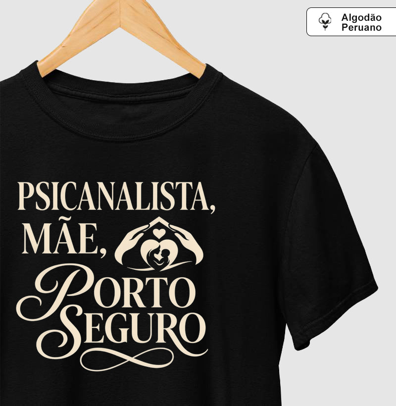 Camiseta Algodão Peruano "Psicanalista, Mãe, Porto Seguro" | A Sustentação do Afeto