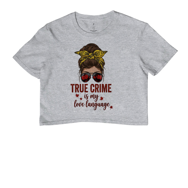 Camiseta Cropped Forense - True Crime Is My Love Language | Pop Forense