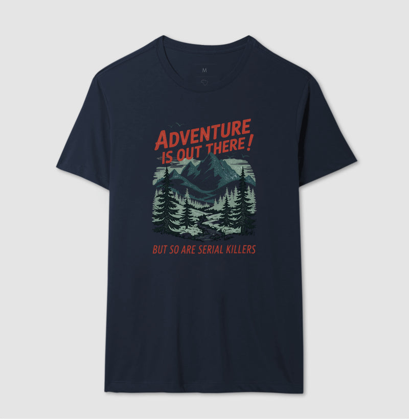 Camiseta "Adventure Is Out There! But So Are Serial Killers" | Humor Negro & Vintage Outdoor