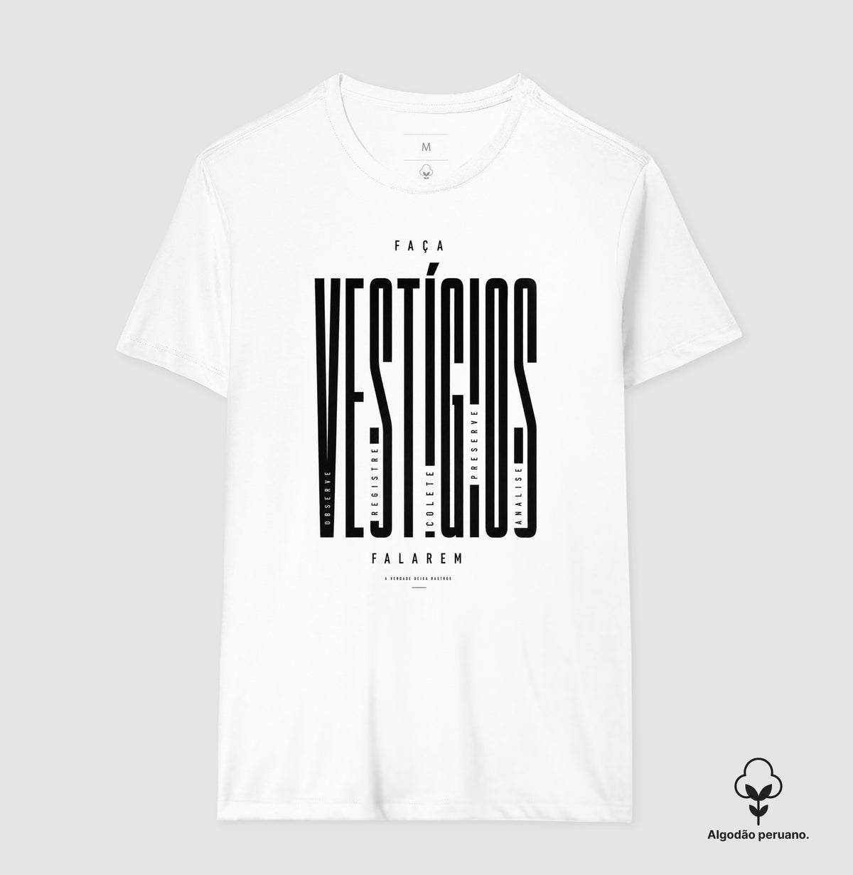 Camiseta Algodão Peruano "Faça Vestígios Falarem" | Perícia Criminal & Cadeia de Custódia
