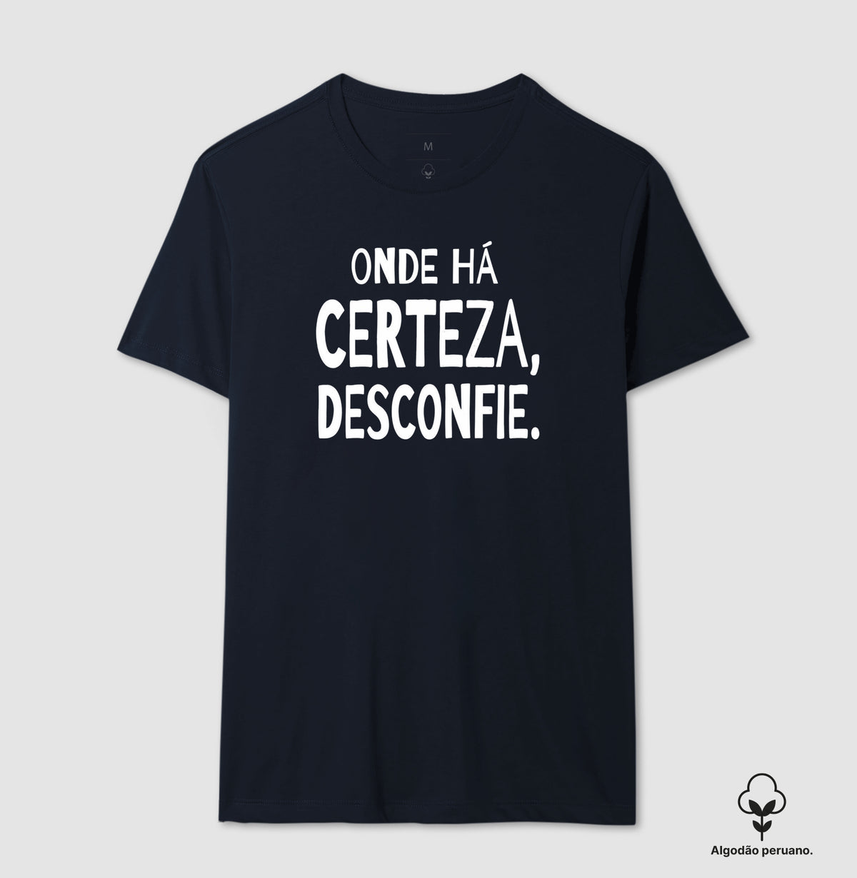 Camiseta Algodão Peruano "Onde Há Certeza, Desconfie" | A Clínica da Dúvida & Escuta Crítica