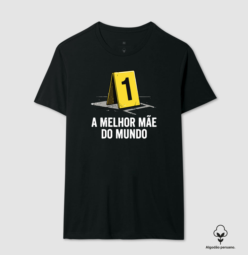 Camiseta Algodão Peruano "A Melhor Mãe do Mundo" | Evidência Número 1