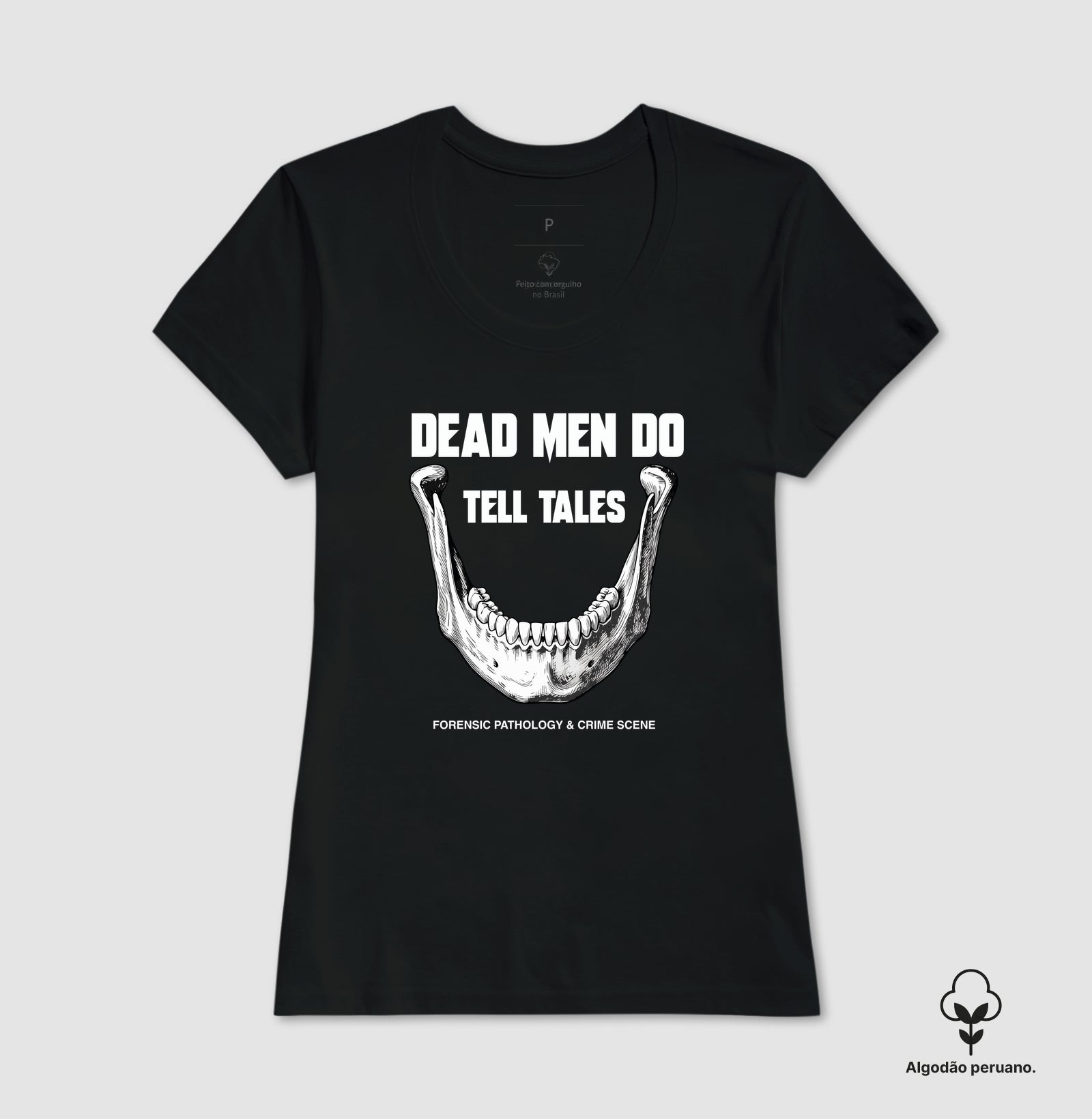 Camiseta Algodão Peruano Dead Men Do Tell Tales | Forensic Pathology & Crime Scene