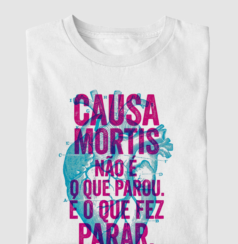 Camiseta "Causa Mortis" | O Que Fez Parar (Médico Legista)