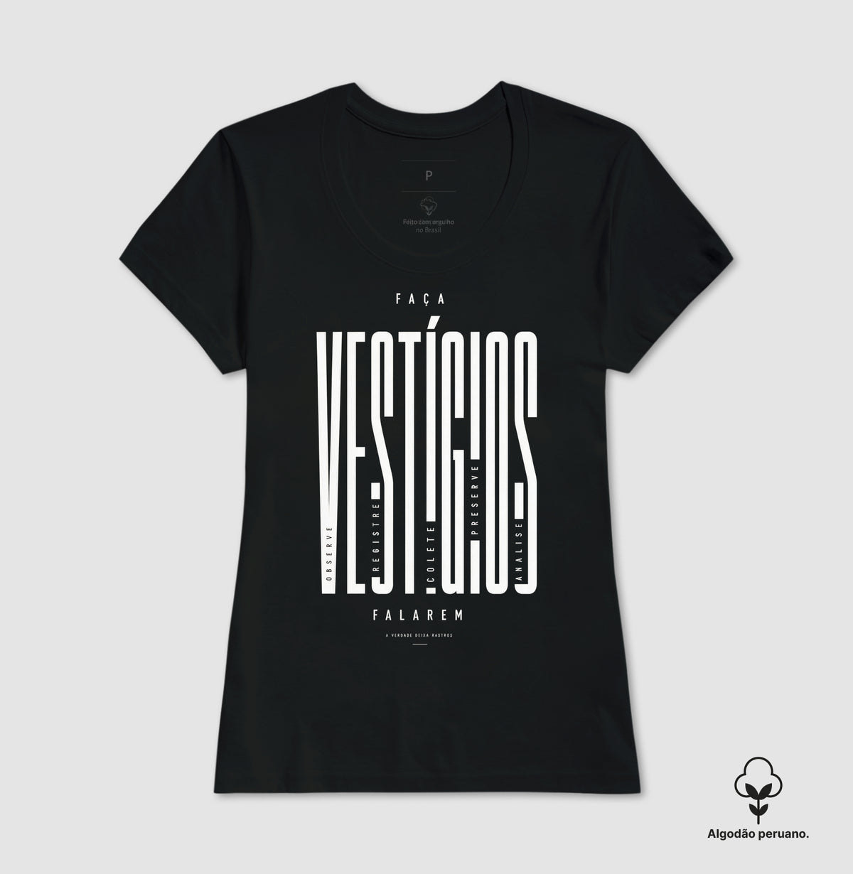 Camiseta Algodão Peruano "Faça Vestígios Falarem" | Perícia Criminal & Cadeia de Custódia