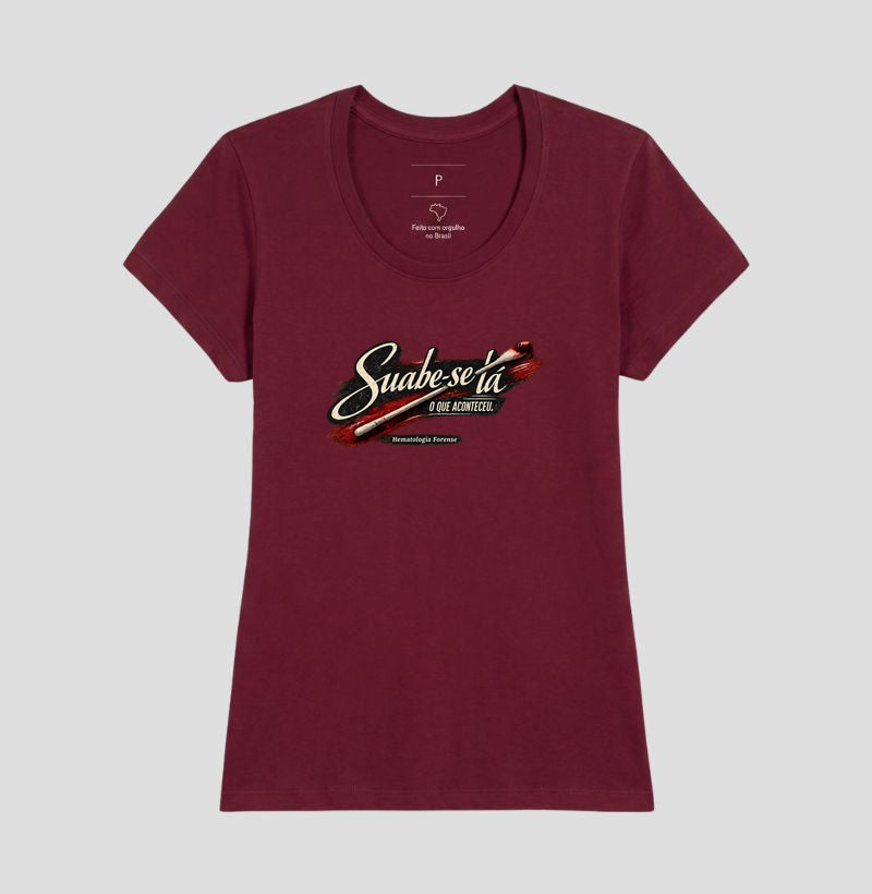 Camiseta Ciências Forenses "Suabe-se Lá O Que Aconteceu" | Hematologia Forense