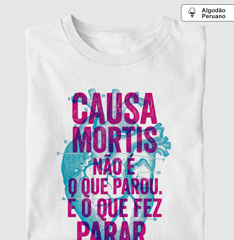 Camiseta Algodão Peruano "Causa Mortis" | O Que Fez Parar (Médico Legista)