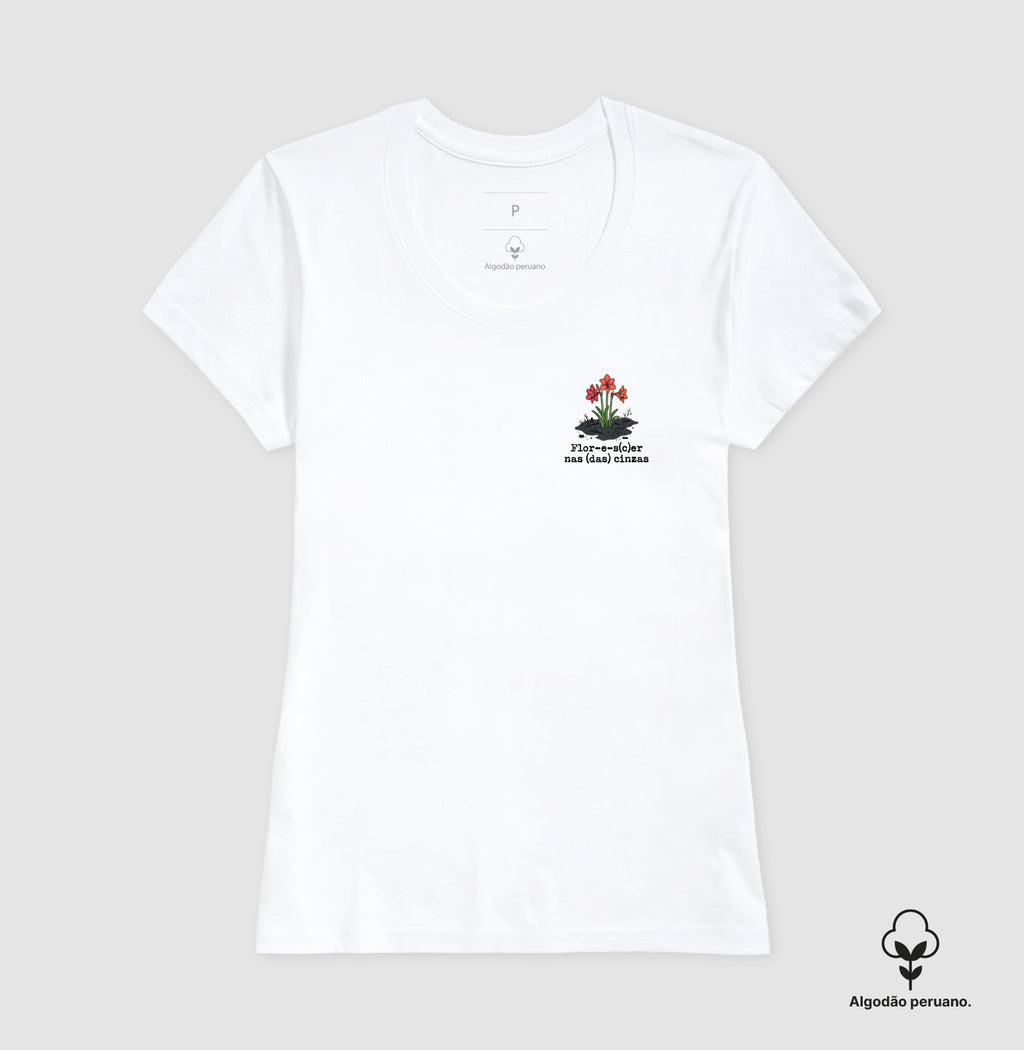 Camiseta Algodão Peruano Resiliência - Flor-e-s(c)er nas Cinzas | Poética Minimalista