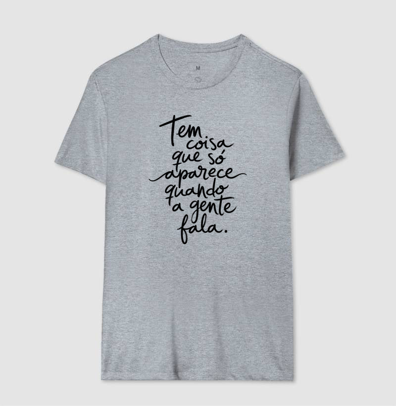Camiseta "Tem Coisa Que Só Aparece Quando A Gente Fala" | A Cura Pela Fala