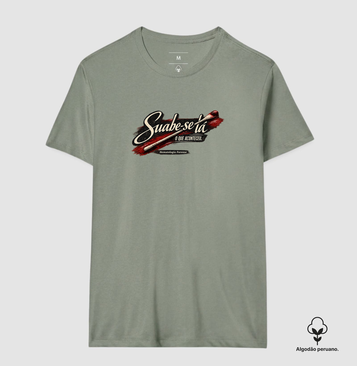 Camiseta  Algodão Peruano Ciências Forenses "Suabe-se Lá O Que Aconteceu" | Hematologia Forense