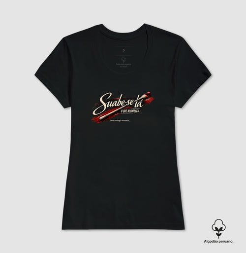 Camiseta  Algodão Peruano Ciências Forenses "Suabe-se Lá O Que Aconteceu" | Hematologia Forense