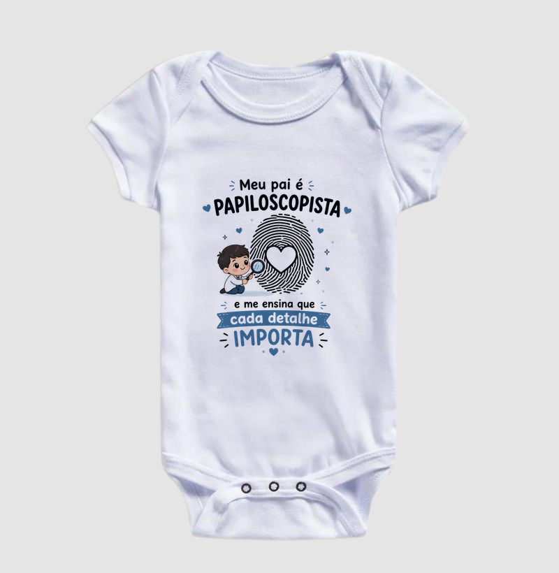 Body Infantil Papiloscopia "Cada Detalhe Importa" | Meu Pai Papiloscopista