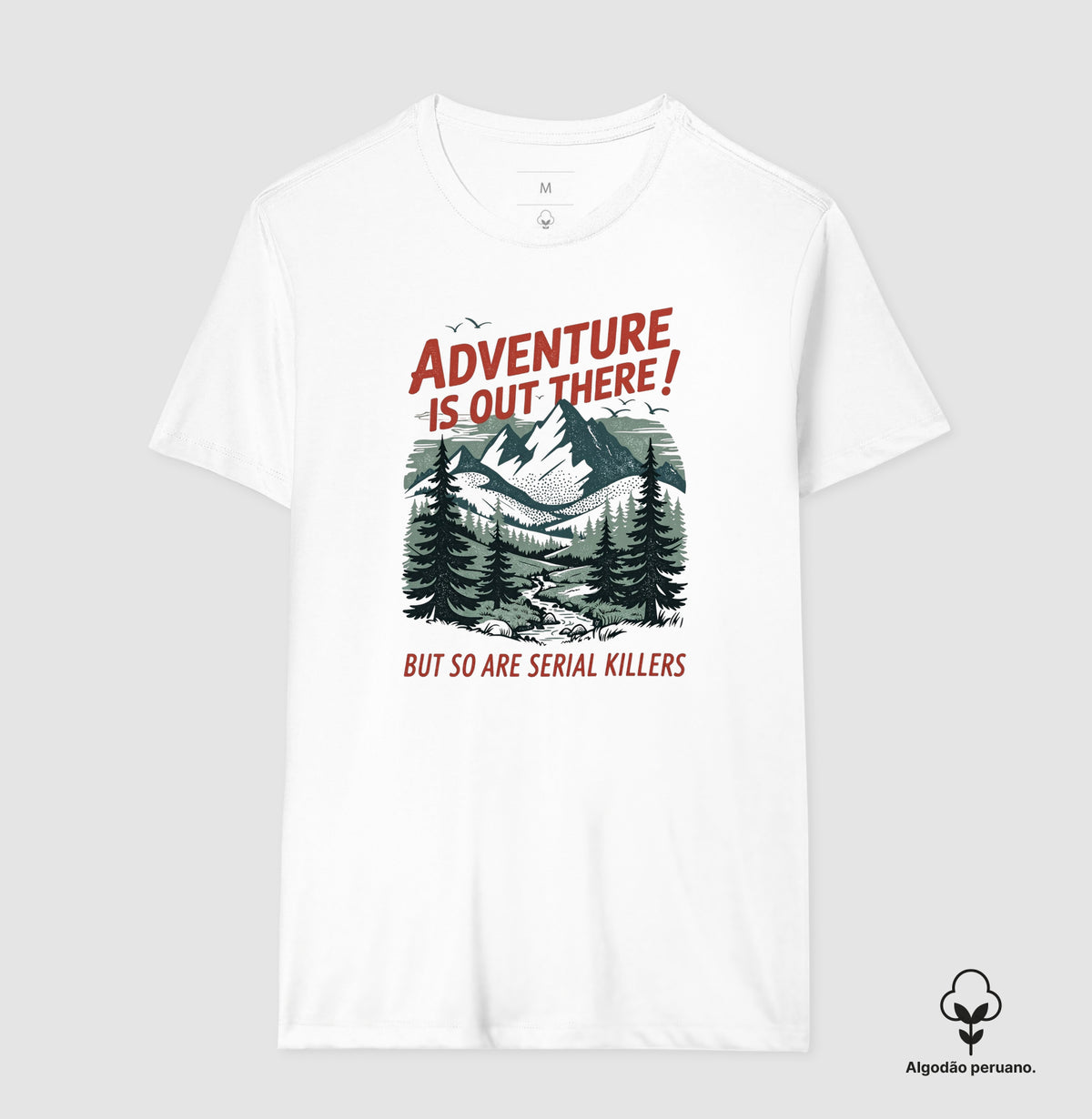 Camiseta Algodão Peruano "Adventure Is Out There! But So Are Serial Killers" | Humor Negro & Vintage Outdoor