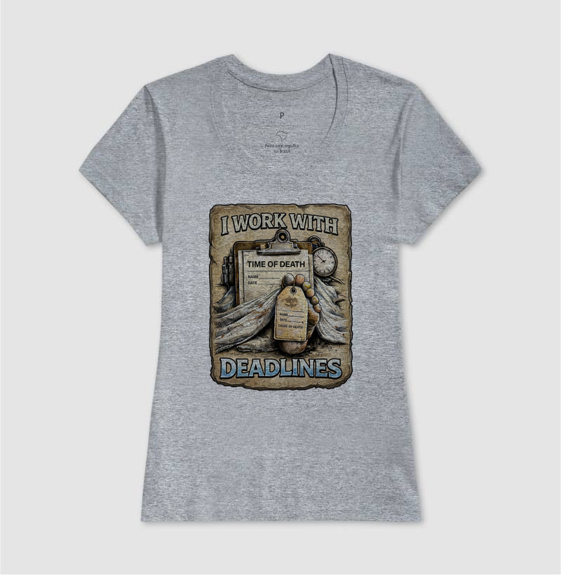 Camiseta I Work With Deadlines | Humor Forense