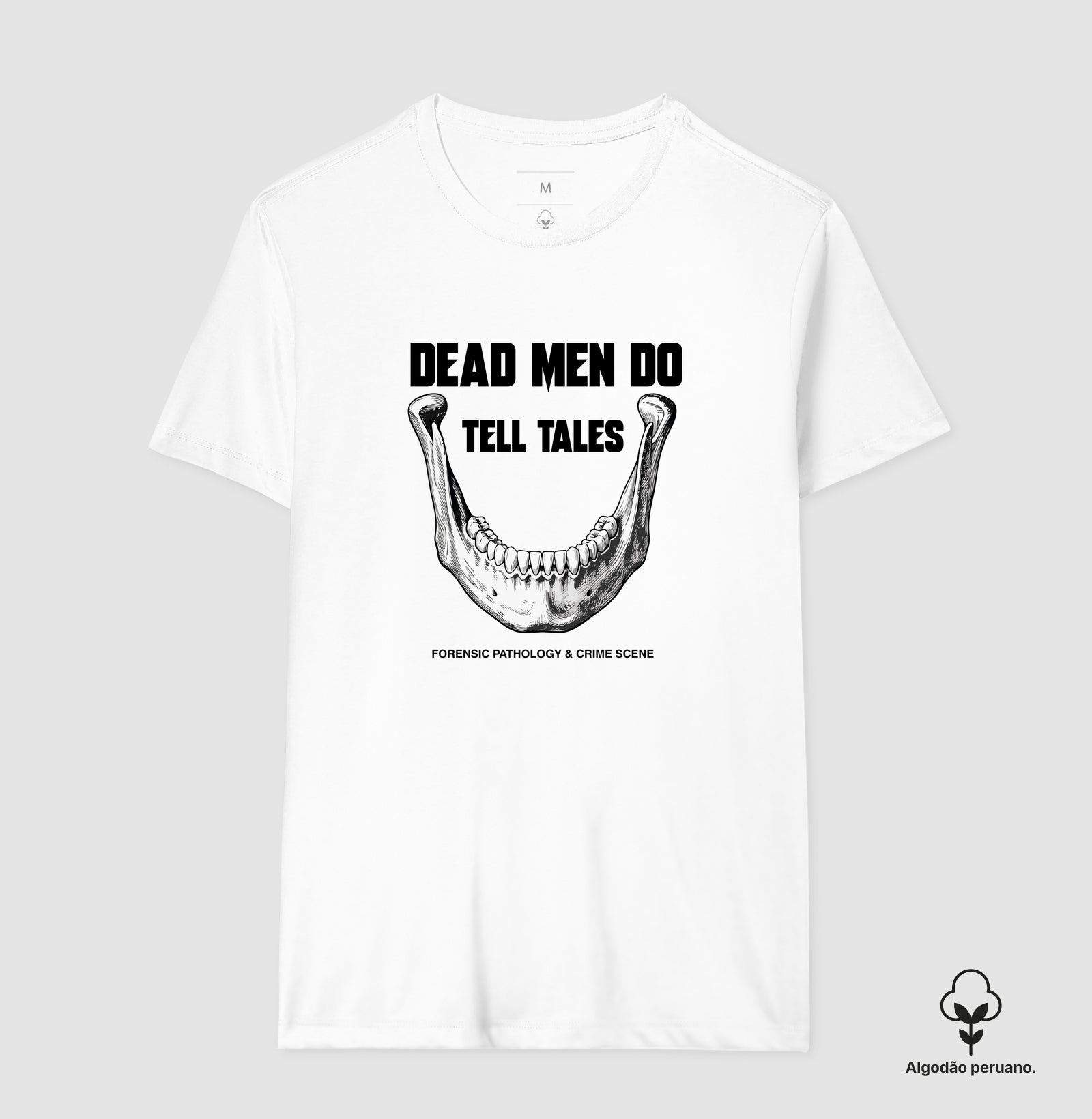 Camiseta Algodão Peruano Dead Men Do Tell Tales | Forensic Pathology & Crime Scene