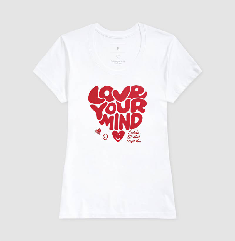 Camiseta "Love Your Mind" | Saúde Mental Importa
