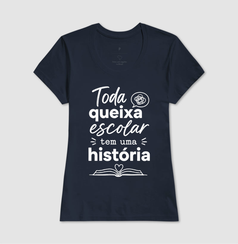 Camiseta Psicologia Escolar "Toda Queixa Escolar Tem Uma História" | Olhar Crítico e Humanizado