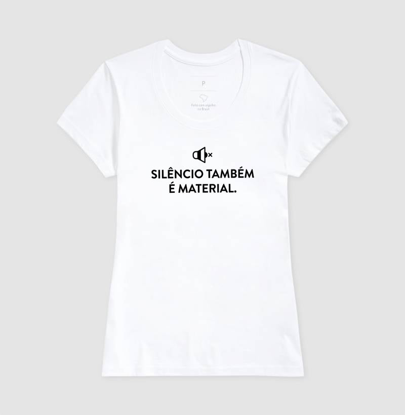 Camiseta Silêncio Também É Material | Escuta do Não-Dito & Minimalismo Clínico