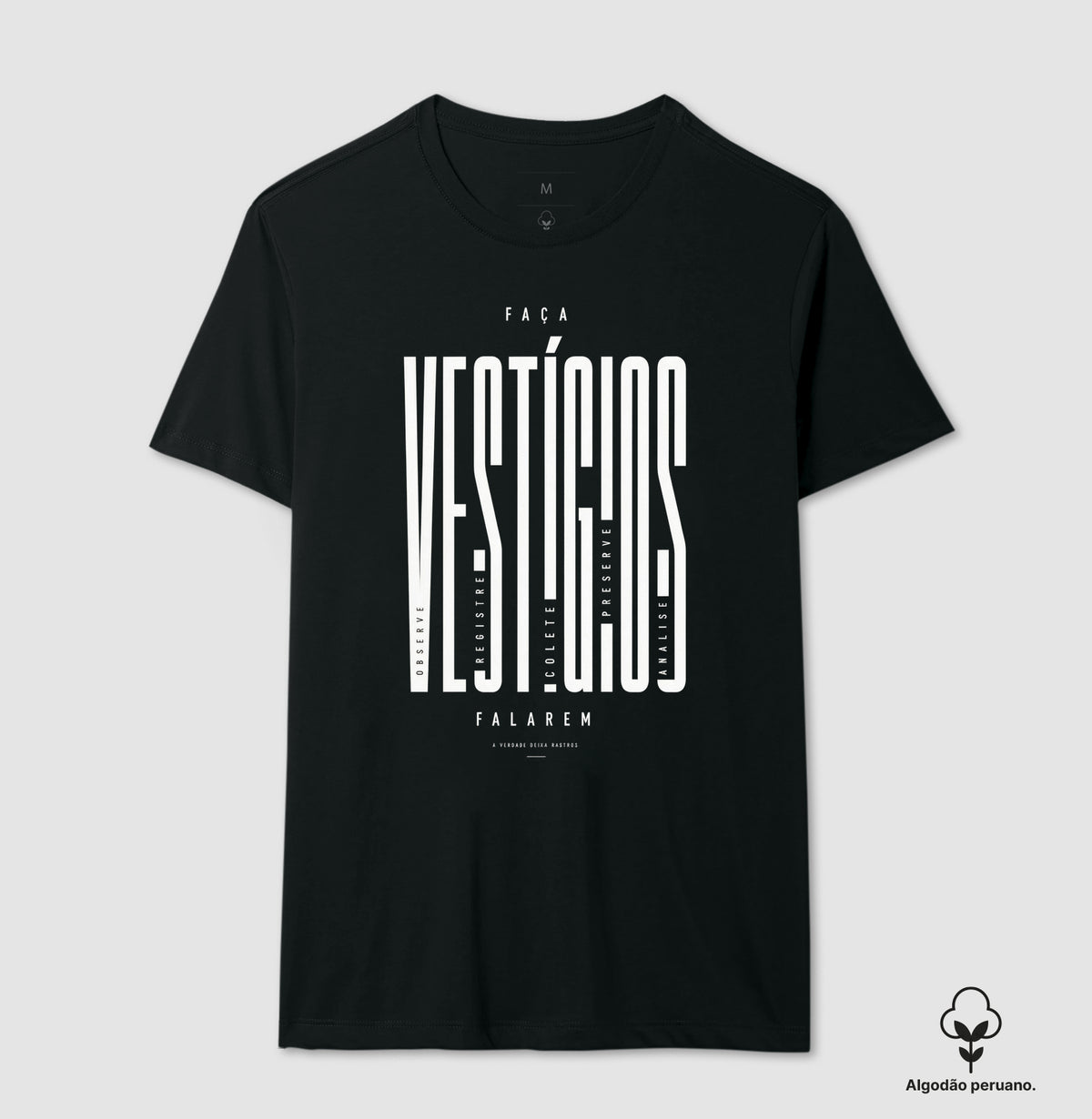 Camiseta Algodão Peruano "Faça Vestígios Falarem" | Perícia Criminal & Cadeia de Custódia