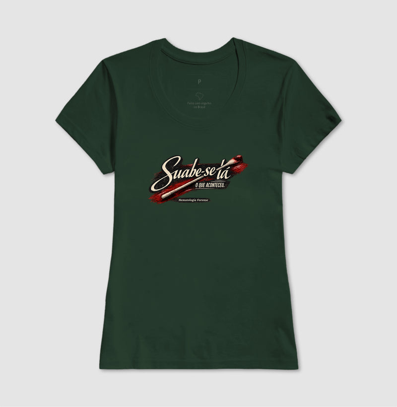 Camiseta Ciências Forenses "Suabe-se Lá O Que Aconteceu" | Hematologia Forense