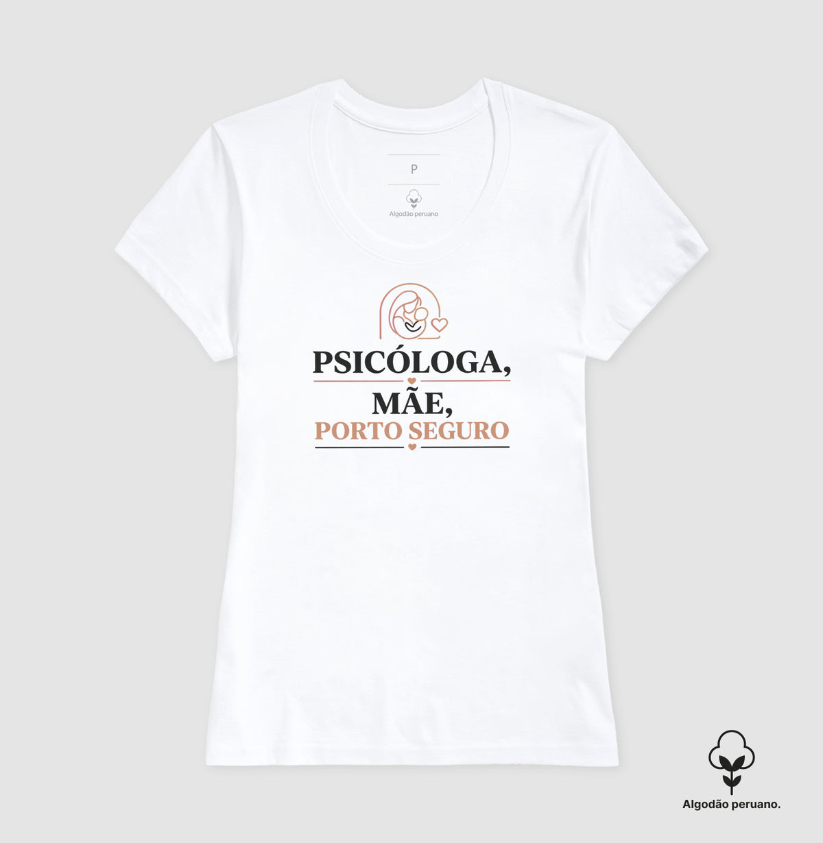 Camiseta Algodão Peruano "Psicóloga, Mãe, Porto Seguro" | O Refúgio do Afeto
