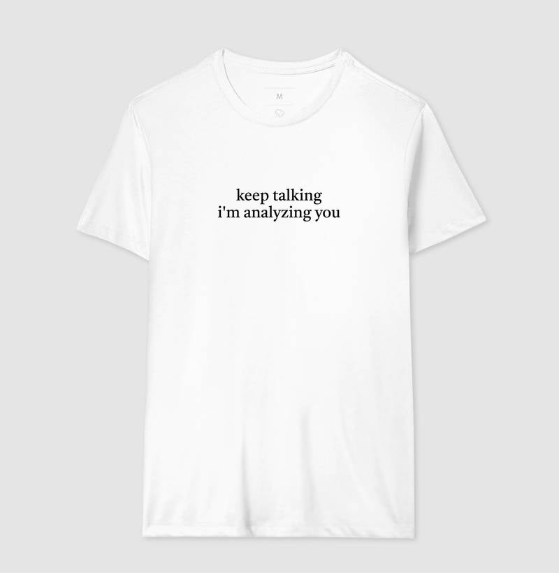 Camiseta "Keep Talking I'm Analyzing You" | Humor