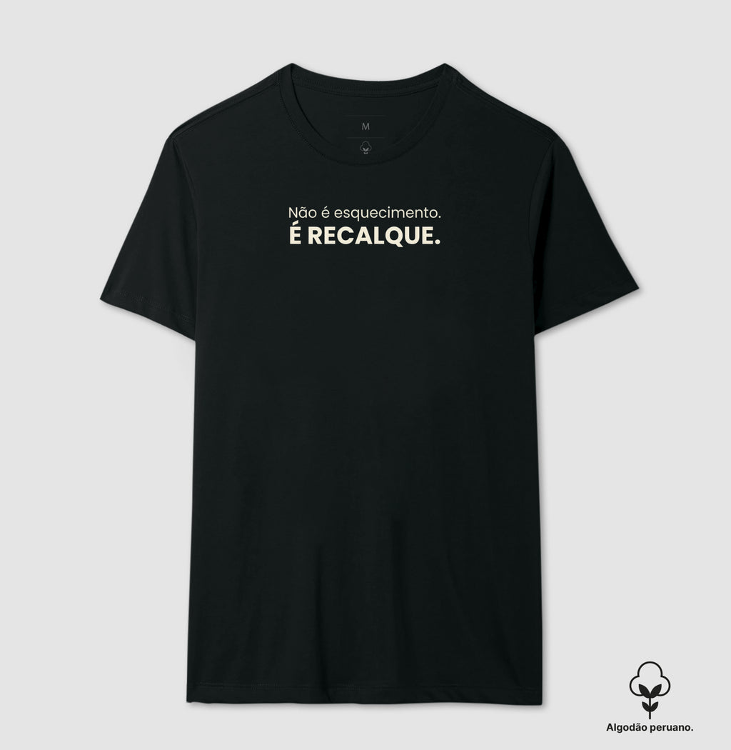 Camiseta Algodão Peruano Não É Esquecimento. É Recalque. | Conceito Freudiano & Humor Clínico